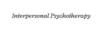 Interpersonal Psychotherapy