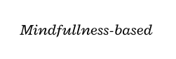 Mindfullness based